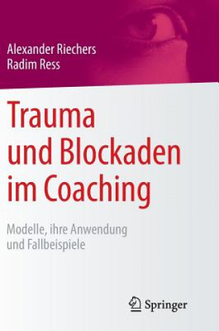 Kniha Trauma Und Blockaden Im Coaching Alexander Riechers
