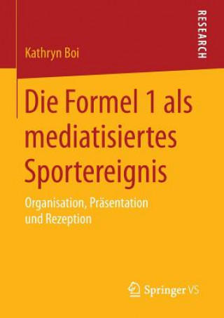 Könyv Die Formel 1 ALS Mediatisiertes Sportereignis Kathryn Boi