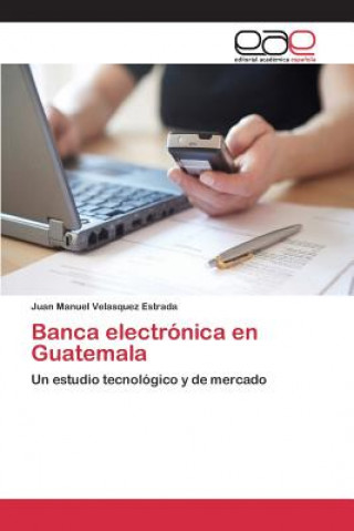 Buch Banca electronica en Guatemala Velasquez Estrada Juan Manuel