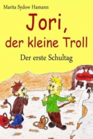 Kniha Jori, der kleine Troll - Der erste Schultag Marita Sydow Hamann