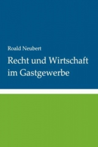 Kniha Recht und Wirtschaft im Gastgewerbe Roald Neubert