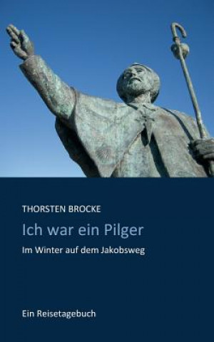 Boek Ich war ein Pilger Thorsten Brocke