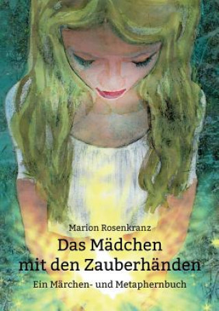 Kniha Madchen mit den Zauberhanden Marion Rosenkranz