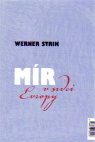 Kniha Mír v srdci Evropy / Frieden im Herzen Europas Werner Strik