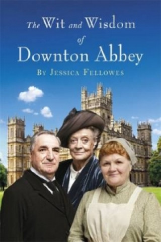 Książka Wit and Wisdom of Downton Abbey Jessica Fellowes
