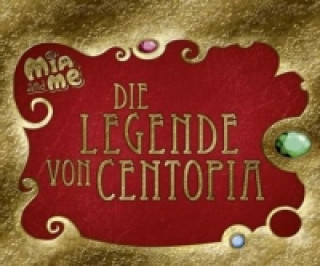 Carte Mia and me - Die Legende von Centopia Isabella Mohn