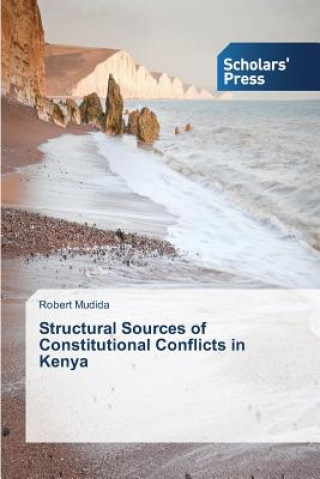 Книга Structural Sources of Constitutional Conflicts in Kenya Mudida Robert