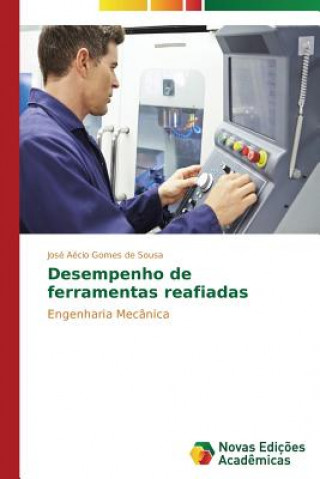 Könyv Desempenho de ferramentas reafiadas Gomes De Sousa Jose Aecio