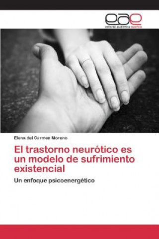 Livre trastorno neurotico es un modelo de sufrimiento existencial Moreno Elena Del Carmen