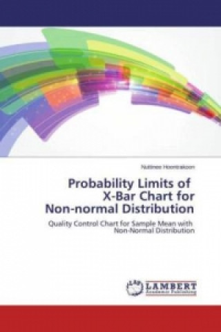 Carte Probability Limits of X-Bar Chart for Non-normal Distribution Nuttinee Hoontrakoon