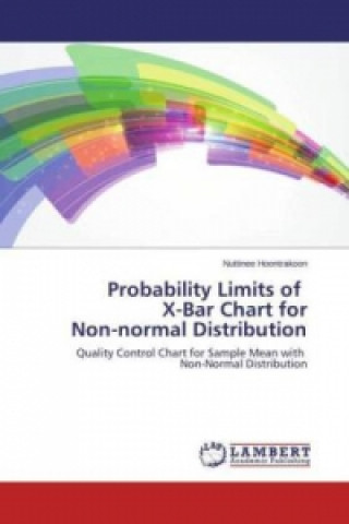 Książka Probability Limits of X-Bar Chart for Non-normal Distribution Nuttinee Hoontrakoon