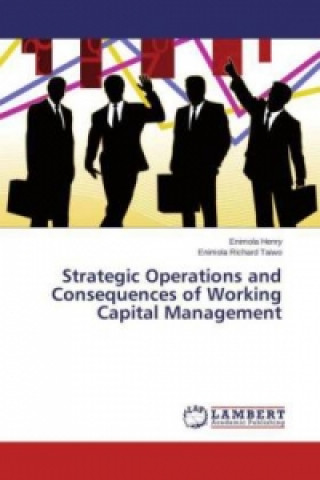 Kniha Strategic Operations and Consequences of Working Capital Management Enimola Henry