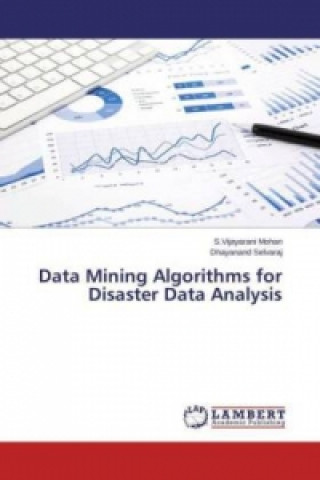 Knjiga Data Mining Algorithms for Disaster Data Analysis S. Vijayarani Mohan