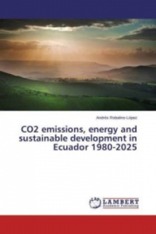 Könyv CO2 emissions, energy and sustainable development in Ecuador 1980-2025 Andrés Robalino-López