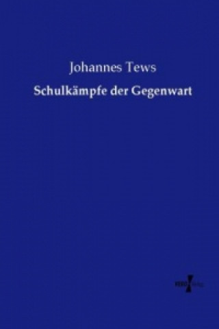 Kniha Schulkämpfe der Gegenwart Johannes Tews