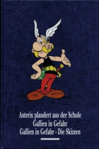 Kniha Asterix plaudert aus der Schule, Gallien in Gefahr, Gallien in Gefahr - Die Skizzen Albert Uderzo