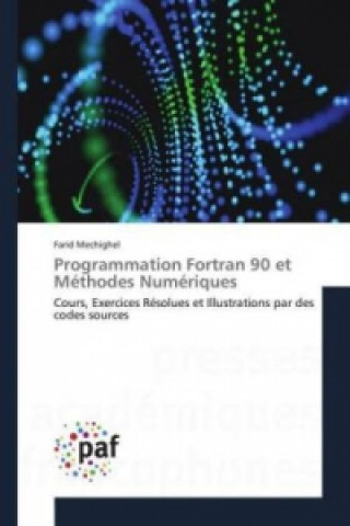 Könyv Programmation Fortran 90 et Méthodes Numériques Farid Mechighel