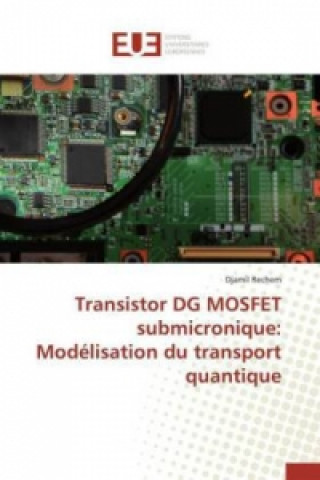 Libro Transistor DG MOSFET submicronique: Modélisation du transport quantique Djamil Rechem