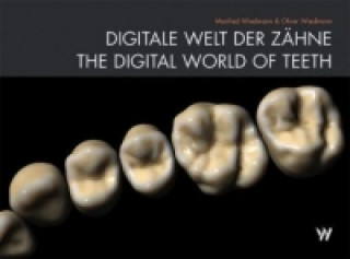 Książka DIGITALE WELT DER ZÄHNE / THE DIGITAL WORLD OF TEETH Manfred Wiedmann