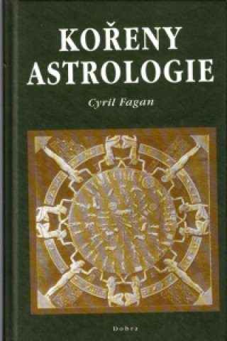 Kniha Kořeny astrologie Cyril Fagan