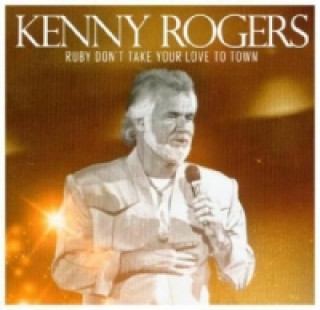 Audio Ruby Don't Take Your Love To Town, 1 Audio-CD Kenny Rogers