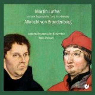 Audio Martin Luther und sein Gegenspieler / and his adversary Albrecht von Brandenburg, 1 Audio-CD Paduch/Johann Rosenmüller Ensemble