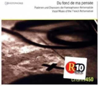 Audio Du fond de ma pensée - Vocal Music of the French Reformation, 1 Audio-CD Chant 1450