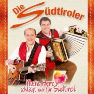 Hanganyagok Mein Herz schlägt nur für Südtirol, 1 Audio-CD Die Südtiroler