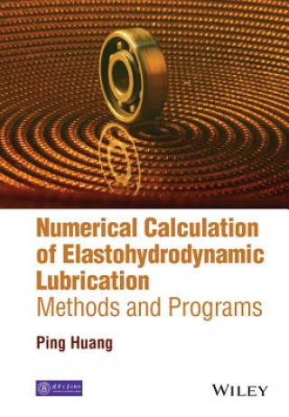 Książka Numerical Calculation of Elastohydrodynamic Lubrication Ping Huang