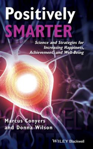 Książka Positively Smarter - Science and Strategies for Increasing Happiness, Achievement, and Well-Being Donna Wilson