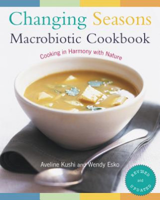 Kniha Changing Seasons Macrobiotic Cookbook Aveline Kushi