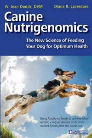 Carte Canine Nutrigenomics - The New Science of Feeding Your Dog for Optimum Health W Jean Dodds