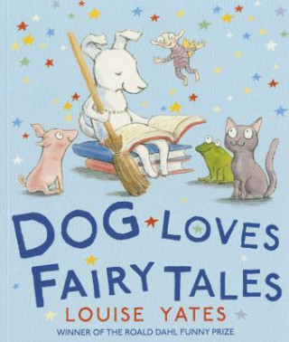 Könyv Dog Loves Fairy Tales Louise Yates