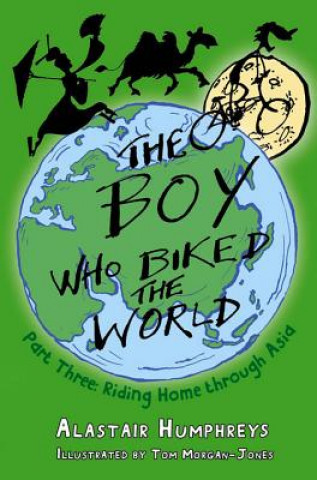 Könyv Boy Who Biked the World Part Three Alastair Humphries