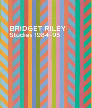 Carte Bridget Riley: Studies 1984-95 Alexandra Tommasini