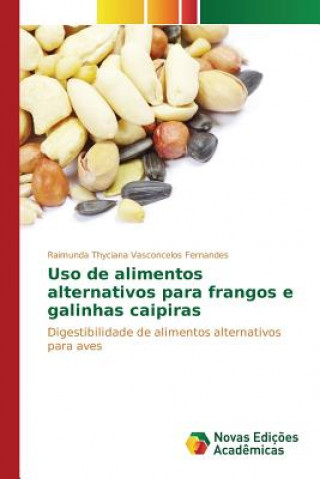 Книга Uso de alimentos alternativos para frangos e galinhas caipiras Vasconcelos Fernandes Raimunda Thyciana