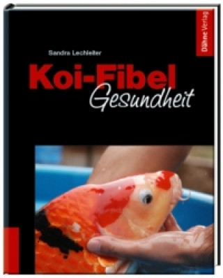 Kniha Koi-Fibel Gesundheit Sandra Lechleiter