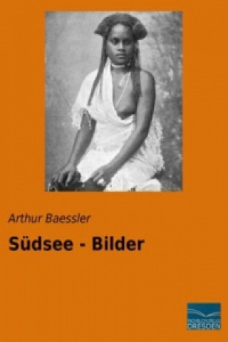 Книга Südsee - Bilder Arthur Baessler