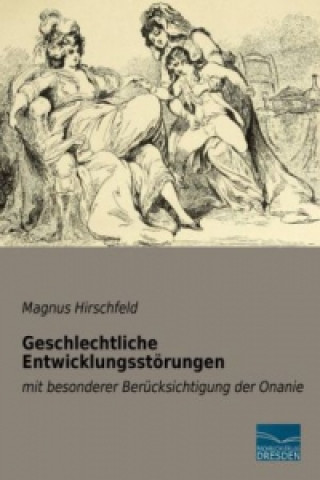 Könyv Geschlechtliche Entwicklungsstörungen Magnus Hirschfeld