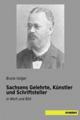 Книга Sachsens Gelehrte, Künstler und Schriftsteller Bruno Volger