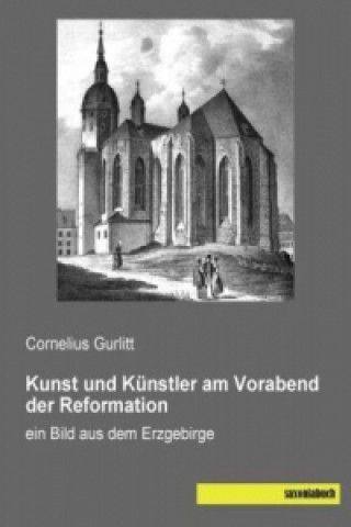 Kniha Kunst und Künstler am Vorabend der Reformation Cornelius Gurlitt