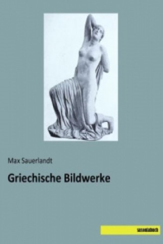 Buch Griechische Bildwerke Max Sauerlandt