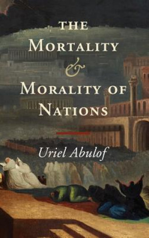 Kniha Mortality and Morality of Nations Uriel Abulof