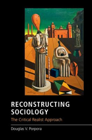 Carte Reconstructing Sociology Douglas V. Porpora