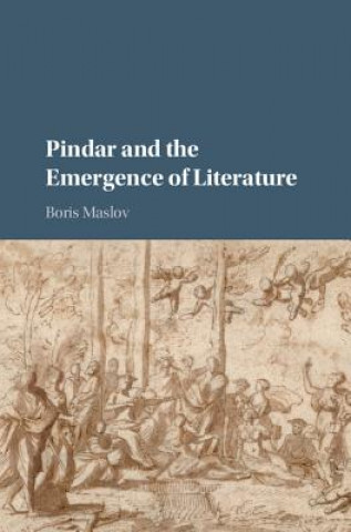 Kniha Pindar and the Emergence of Literature Boris Maslov