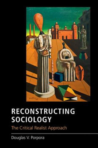 Könyv Reconstructing Sociology Douglas V. Porpora