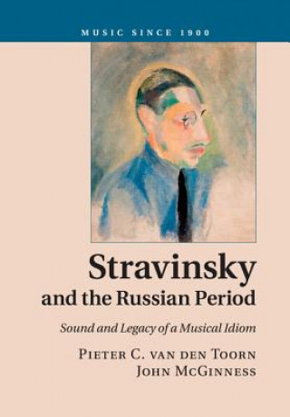 Książka Stravinsky and the Russian Period Pieter C. van den Toorn