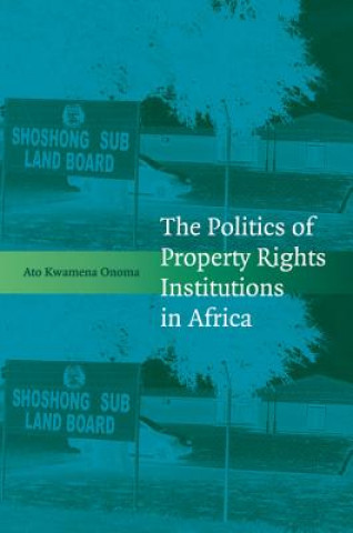 Carte Politics of Property Rights Institutions in Africa Ato Kwamena Onoma
