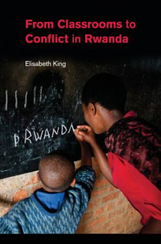Carte From Classrooms to Conflict in Rwanda Elisabeth King