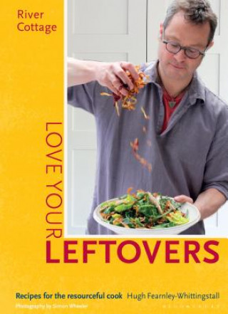 Kniha River Cottage Love Your Leftovers Hugh Fearnley-Whittingstall